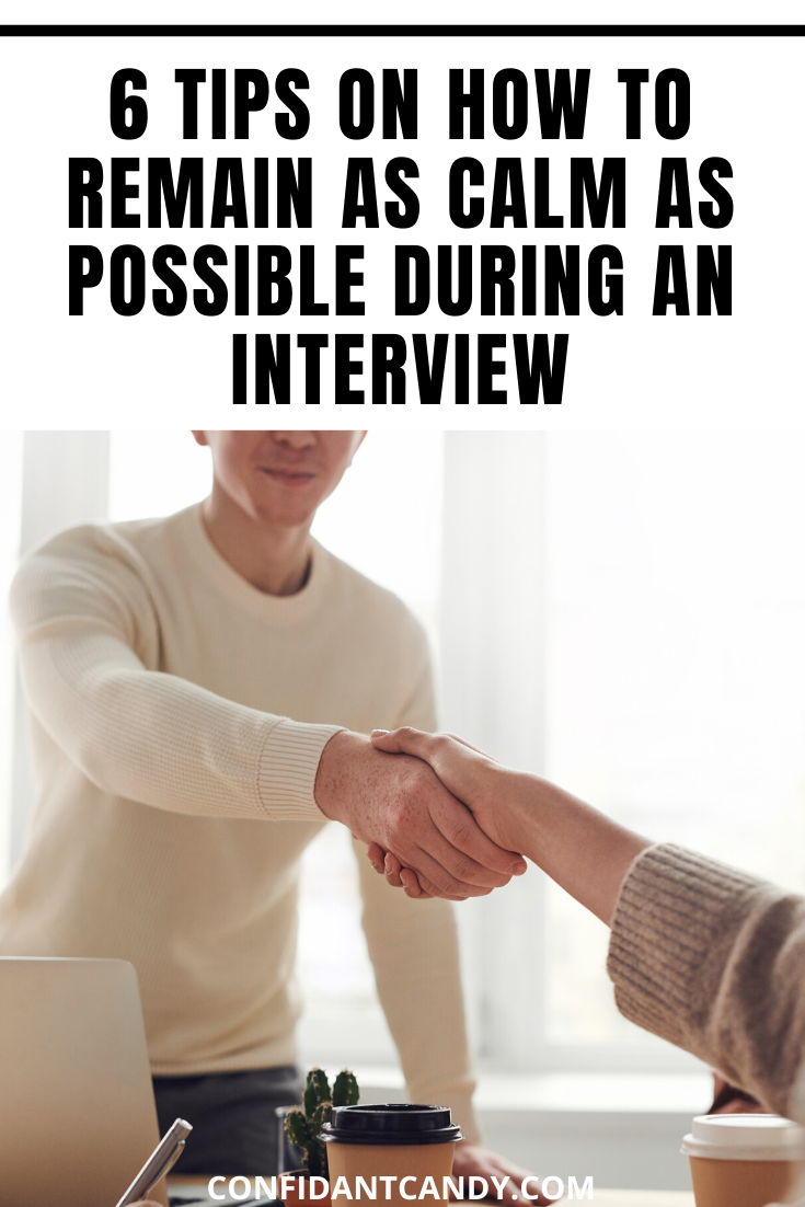 6 Helpful Tips To Remain Calm During An Interview - Confidant Candy