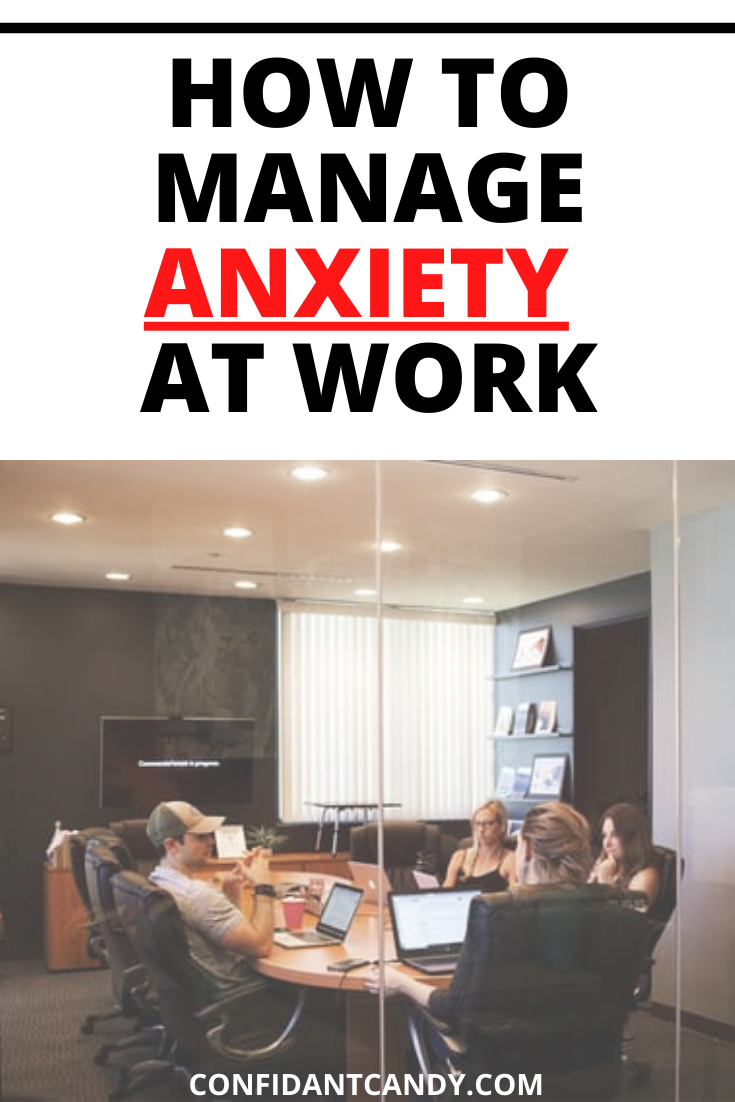 How To Manage Anxiety Whilst At Work - Confidant Candy